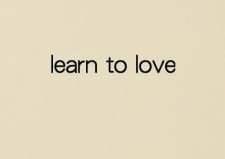 Learn to Love